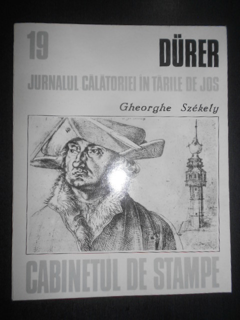 Gheorghe Szekely - Durer. Jurnalul calatoriei in Tarile de Jos