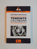 TENDINTE IN PR SI PUBLICITATE , PLANIFICARE STRATEGICA SI INSTRUMENTE DE COMUNICARE de DELIA BALABAN , MIRELA ABRUDAN , 2008