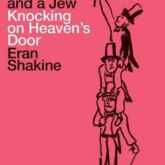 Eran Shakine: A Muslim, a Christian and a Jew Knocking on Heaven's Door | Jurgen B Tesch, Edward van Voolen