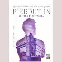 Dan-Silviu Boerescu - Pierdut in Londra si pe Tamisa - 135846