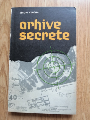 Arhive secrete - Sergiu Verona - Editura: Tineretului : 1969 foto