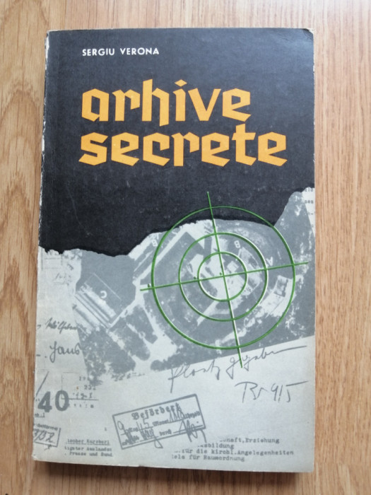 Arhive secrete - Sergiu Verona - Editura: Tineretului : 1969