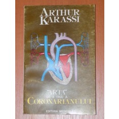 ARTA DE A TRAI A CORONARIANULUI de ARTHUR KARASSI , EDITURA MEDICALA 1997
