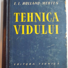 TEHNICA VIDULUI , PRINCIPIILE TEHNOLOGIEI VIDULUI UTILIZAREA SI FUNCTIONAREA MASINILOR SUB VID de E.I. HOLLAND-MERTEN , 1958