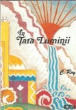 Carte In tara luminii de C. Roy, editie 1990, 156 pagini, stare buna, literatura straina, roman clasic