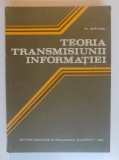TEORIA TRANSMISIUNII INFORMATIEI de ALEXANDRU SPATARU , 1983