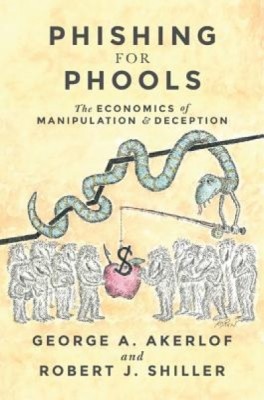 Phishing for Phools: The Economics of Manipulation and Deception foto