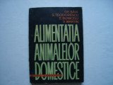 Alimentatia animalelor domestice - Gh. Baia, S. Teodorescu, E. Bunicelu, V. Mart, 1963, Alta editura