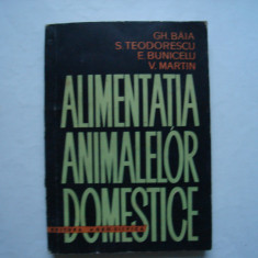 Alimentatia animalelor domestice - Gh. Baia, S. Teodorescu, E. Bunicelu, V. Mart