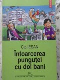 INTOARCEREA PUNGUTEI CU DOI BANI-CIP IESAN-277642
