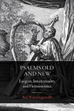 Psalms Old and New: Exegesis, Intertextuality, and Hermeneutics