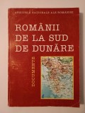 Stelian Brezeanu; Gh. Zbuchea coord. - Rom&acirc;nii de la sud de Dunăre: documente