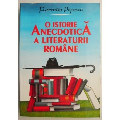 O istorie anecdotica a literaturii romane &ndash; Florentin Popescu