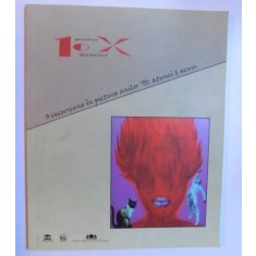 10 PENTRU DECENIUL X - O INCURSIUNE IN PICTURA ANILOR &#039; 90 : ATUNCI SI ACUM de MIHAI PLAMADEALA ( EDITIE BILINGVA ROM. - ENGLEZA ), 2010