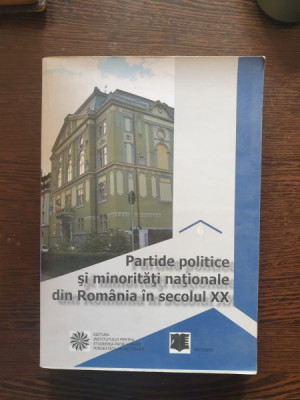 Partide politice si minoritati nationale din Romania in secolul XX (vol. VI) foto