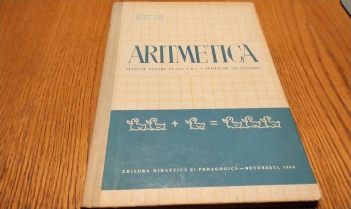ARITMETICA Manual pentru Clasa II a Scolilor Ajutatoare - Patrascu Elena, Bacaianu Anatol, Zavalas Stefan - 1966, 155 p. cu desene in text