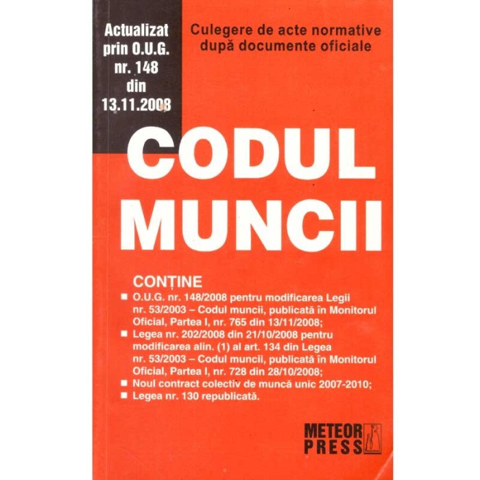 - Codul Muncii. Culegere de acte normative dupa documente oficiale - 137181