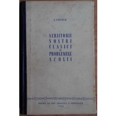 I. Cremer - Scriitorii Nostri Clasici si Problemele Scolii