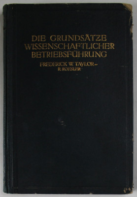 DIE GRUNDSATZE WISSENSCHAFTLICHER BETRIEBFUHRUNG von FREDERICK W. TAYLOR - R. ROESLER , 1919 , CONTINE EX LIBRIS foto