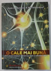 O CALE MAI BUNA , CUM POATE NETWORK MARKETING - UL SA- TI SCHIMBE VIATA ? de GABRIEL SALMAN si MIRCEA IVANOF , 2017 , DEDICATIE * foto