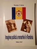 Niculae Cristea - Imaginea publică a monarhiei &icirc;n Rom&acirc;nia 1866-1947 (Editura Cavallioti)