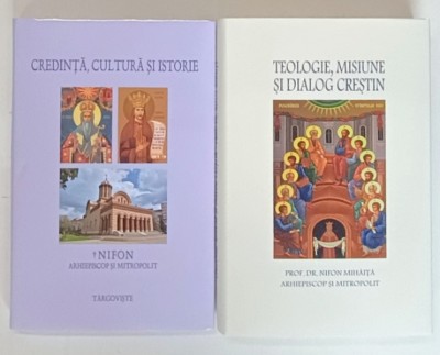 CREDINTA CULTURA , ISTORIE / TEOLOGIE , MISIUNE SI DIALOG CRESTIN , VOLUMELE I - II de NIFON , ARHIEPISCOP SI MITROPOLIT , 2024 foto