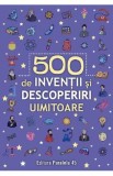 500 de inventii si descoperiri uimitoare