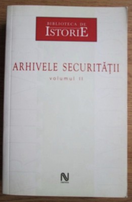 Arhivele Securitatii, vol. 2/ Silviu B. Moldovan foto