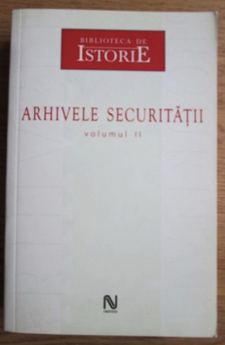 Arhivele Securitatii, vol. 2/ Silviu B. Moldovan