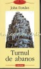 Turnul de Abanos - John Fowles, Polirom, 2003, Roman, Beletristica, 344 Pagini, ISBN 973-681-328-2