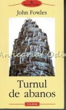 Turnul de Abanos - John Fowles, Polirom, 2003, Roman, Beletristica, 344 Pagini, ISBN 973-681-328-2