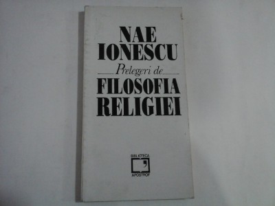 NAE IONESCU (75 de pagini subliniatecu creionul) - PRELEGERI DE FILOSOFIA RELIGIEI foto