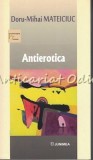 Cumpara ieftin Antierotica - Doru-Mihai Mateiciuc, Editura Junimea, 2017, Roman, Beletristica, 138 pagini, ISBN 978-973-37-2049-2