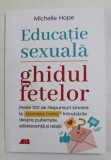 EDUCATIE SEXUALA - GHIDUL FETELOR - PESTE 100 DE RSPUNSURI SINCERE de MICHELLE HOPE , 2021