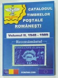 CATALOGUL TIMBRELOR POSTALE ROMANESTI , VOLUMUL II , 1948 -1989 , APARUTA 2008