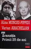 Tranzitia. Primii 25 de ani. Alina Mungiu-Pippidi in dialog cu Vartan Arachelian