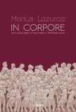 In corpore - Paperback brosat - Marius Lazurca - Litera