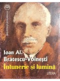 Ioan Al. Bratescu-Voinesti - Intuneric si lumina (Editia: 1997)