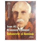 Ioan Al. Bratescu-Voinesti - Intuneric si lumina (Editia: 1997)