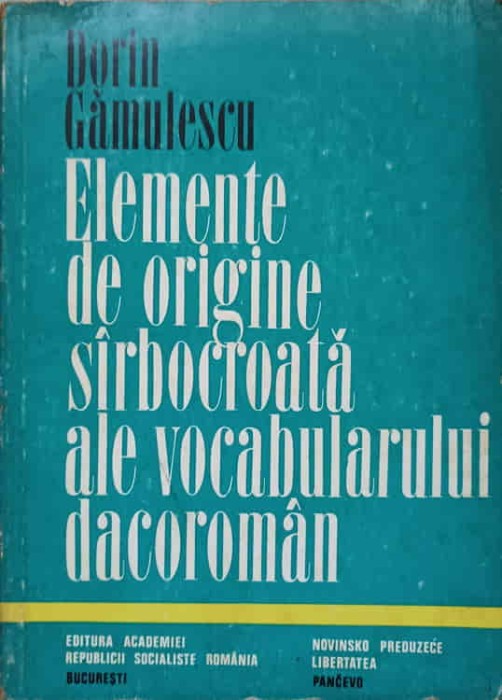 ELEMENTE DE ORIGINE SARBOCROATA ALE VOCABULARULUI DACOROMAN-DORIN GAMULESCU-237020