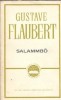 Salammb&ocirc; - Gustave Flaubert, Editura Literatura Universala, Clasicii Literaturii Universale, Editie 1967, Literatura Clasica, Roman Celebru