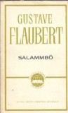 Salammb&ocirc; - Gustave Flaubert, Editura Literatura Universala, Clasicii Literaturii Universale, Editie 1967, Literatura Clasica, Roman Celebru