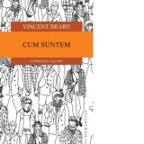 Cum suntem. O psihologie a rutinei - Vincent Deary, Dana-Ligia Ilin