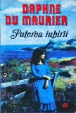 Daphne du Maurier - Puterea iubirii
