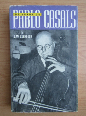 J. Ma. Corredor - De vorba cu Pablo Casals foto