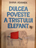 Dulcea poveste a tristului elefant, Diana Adamek