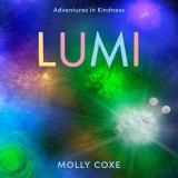 Carte copii Lumi: Adventures In Kindness, Gen: Picture Book, Tematică: Bunătate, Ilustrată