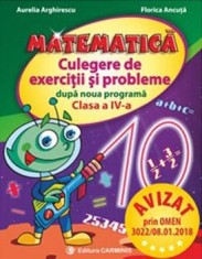 Matematica. Culegere de exercitii si probleme dupa noua programa. Clasa a IV-a/ Aurelia Arghirescu, Florica Ancuta