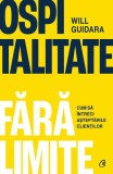 Ospitalitate fără limite - Paperback brosat - Will Guidara - Curtea Veche