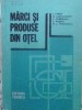 MARCI SI PRODUSE DIN OTEL-I. CHESA, N. LASCU SIMION, C. MURESANU, C. RIZESCU, M.S. TEODORESCU-231642